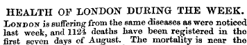 HEALTH OF LONDON DURING THE WEEK. London...