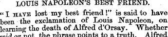 LOUIS NAPOLEON'S BEST FRIEND. "I have lo...