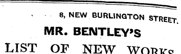 8, NEW BURLINGTON STREET MR. BEIMTLEY'S ...