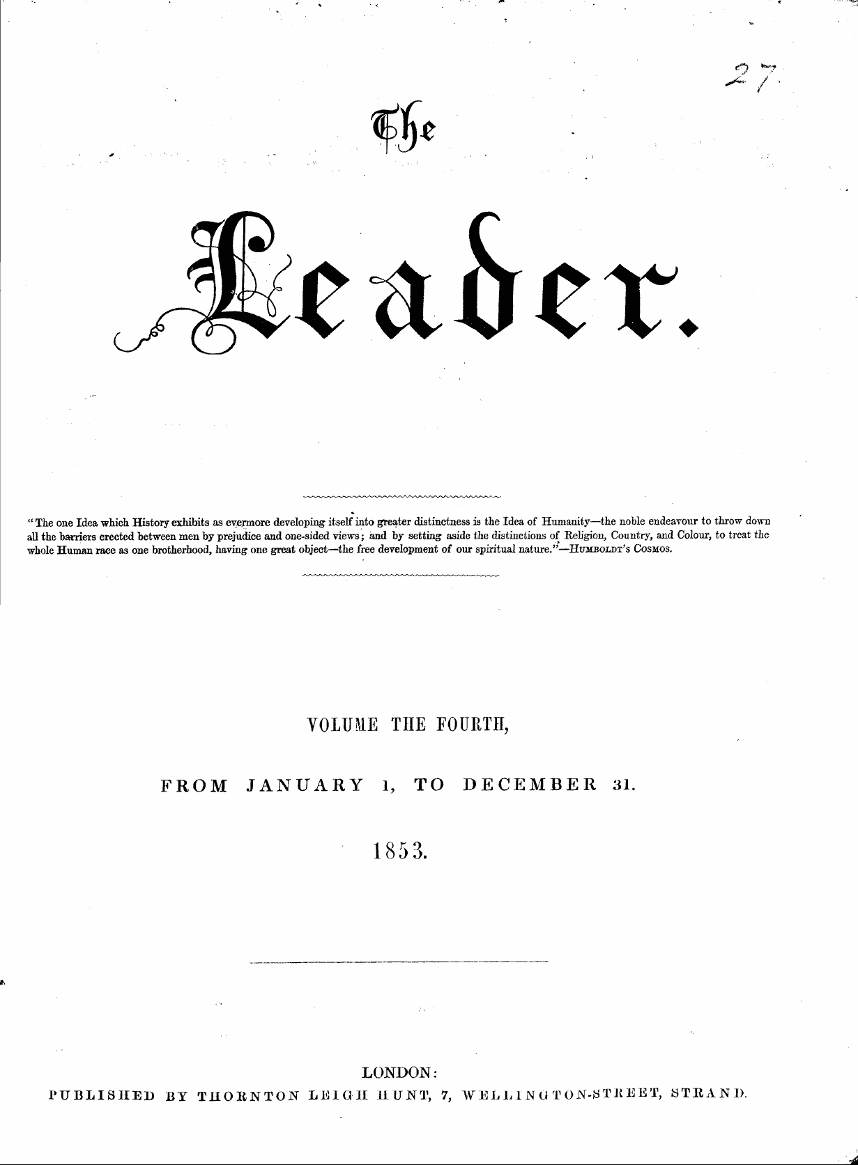 Leader (1850-1860): jS F Y, 1st edition, Front matter - " The One Idea Which History Exhibits As...