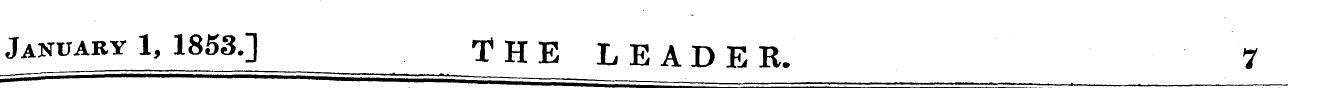 Jan uary 1, 1853.] THE LEADER. 7