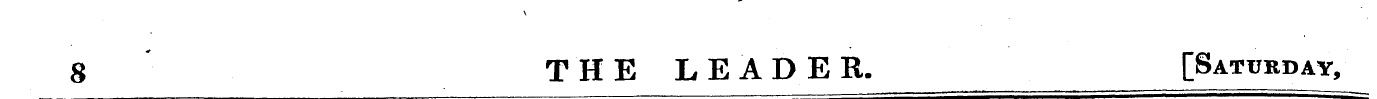 8 THE LEADER. [Saturday,