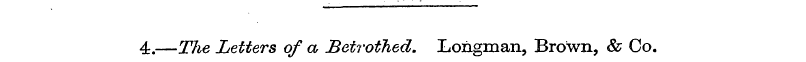 4.—The Letters of a Betrothed. Longman, ...