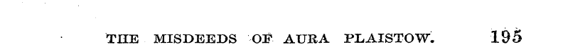 THE MISDEEDS OF AURA PLAISTOW. 195