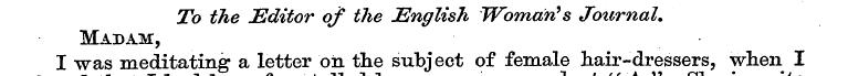 To the Editor of the English Woman?8 Jou...