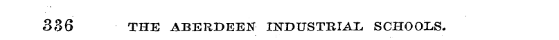 336 THE ABERDEEN INDUSTRIAL SCHOOLS.