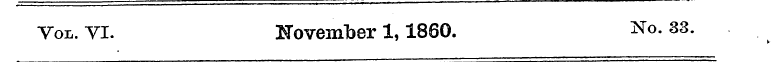 Vol. VI. November 1,1860. No. 33.