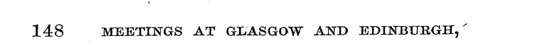 i 148 MEETINGS AT GLASGOW AND EDINBURGH,...