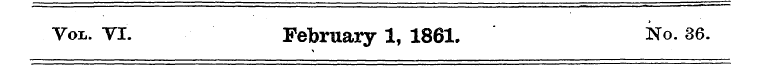 Voi. vi. February 1, 1861. No. 36.