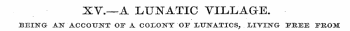 XV.—A LUNATIC VILLAGE. • BEING AN ACCOUN...