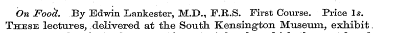 On Food. By Edwin Lankester, M.D., F.R.S...