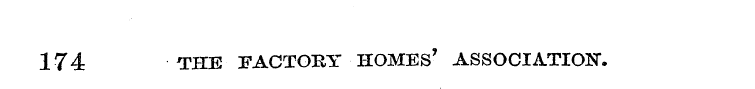 174 THE FACTORY HOMES' ASSOCIATION* .