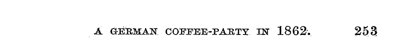 A GKEBMAN COFFEE-PARTY IN 1862. 253