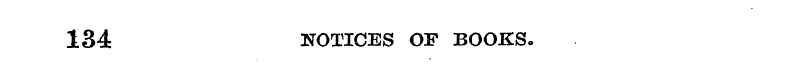 134 NOTICES OF BOOKS.