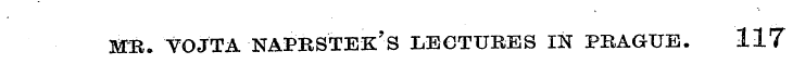 MR. VOJTA NAPRSTEK'S LECTURES IN PRAGUE....