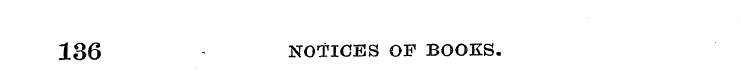 136 NOTICES OF BOOKS.