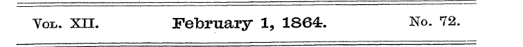 Yol. XII. February l, 1864:. No. 72.