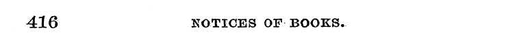 416 NOTICES OF BOOKS.