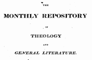 THE MONTHLY REPOSITORY OF THEOLOGY AND GENERAL LITERATURE.