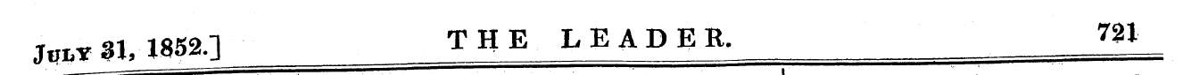 Jut* 31, 1852.] THE LEADER. 721