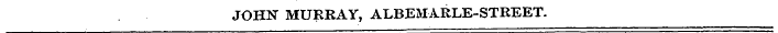 JOHN MURRAY, ALBEMARLE-STREET.