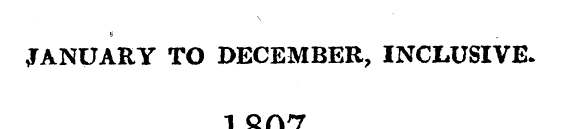 •j JANUARY TO DECEMBER, INCLUSIVE 1807