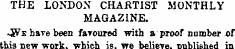 THE LONDON CHARTIST MONTHLY MAGAZINE. ^?...