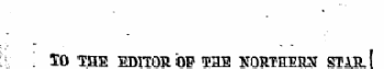10 THE EDITOR OE T3E NORTSEHN STAfi.