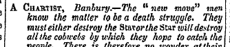 - ! A Chartist, Banbury.—The " new move"...
