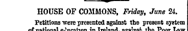 HOUSE OF COMMONS, Friday, June 24. Petit...