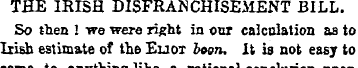 THE IRISH DISFRANCHISEMENT BILL. So then...