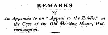 REMARKS.PST. An Appendix'to-an "Appeal to the JZubiic" in the Case of the Otfd Meeting House &gt; Wbl-•cerhampton. • .(--&lt;' ¦ ' I ¦ - .j. - l *&gt;' ..." ik i. • * • ¦ • ¦ ' "-&gt;—m^I^J^P^™