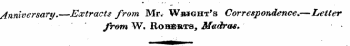 Anniversary.—Extracts from Mr. Wbjght's Correspondence.—Letter from W, Roberts, Madras.