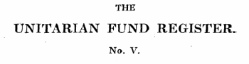 THE UNITARIAN FUND REGISTER. t No. V.