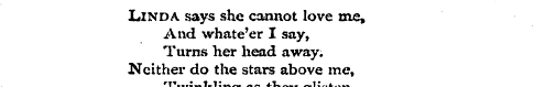 Linda, says she cannot love me, And what...