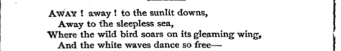 Away ! away ! to the sunlit downs, Away ...