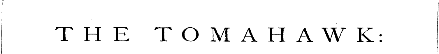 THE TOMAHAWK: A SATURDAY JOURNAL OF SATI...