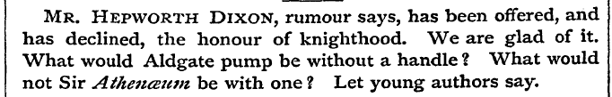 Mr. Hepworth Dixon, rumour says, has bee...