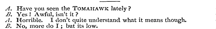 A. Have you seen the Tomahawk lately ? B...