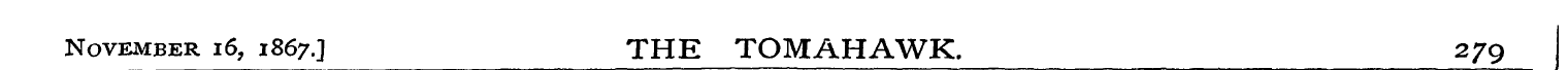 November 16, 1867.] THE TOMAHAWK. 279