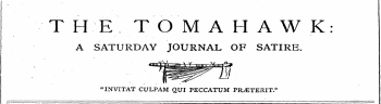 '' T HE TOM A H A W K: A SATURDAY JOURNAL OF SATIRE. "INVITAT CULPAM QUI PECCATUM PJL/ETERIT."