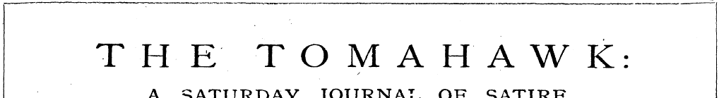 THE TOMAHAWK: A SATURDAY JOURNAL OF SATI...