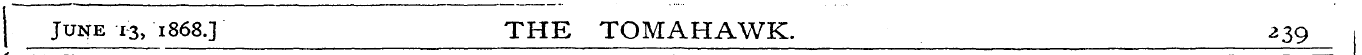 June 13, 1868.3 THE TOMAHAWK. 339
