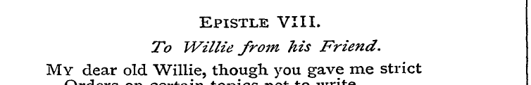 Epistle VIII. To Willie from his Friend....