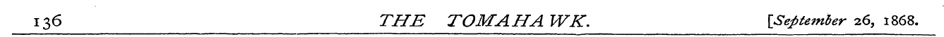 136 THE TOM AH A WK. \September 26, 1868...