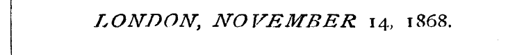 LONDON, NOVEMBER 14, 1868.