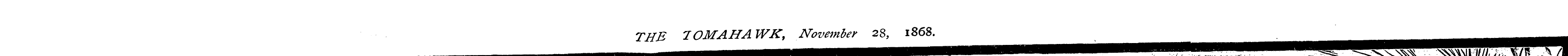 THE 7OMAHAW K, November 28, 1868. ————__...