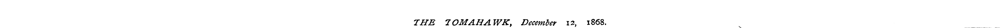 THE TOMAHAWK, December 12, 1868.