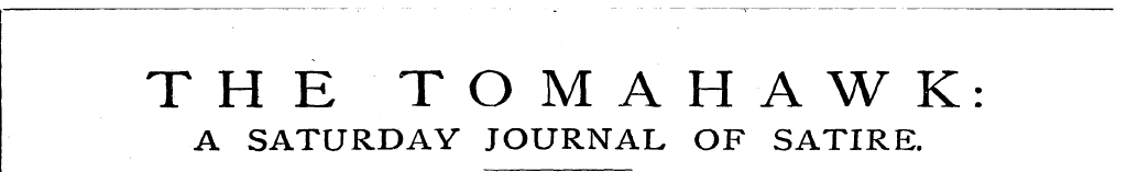 THE TOMAHAWK: A SATURDAY JOURNAL OF SATI...