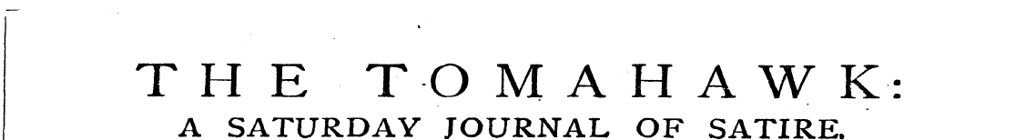 THE TOMAHAWK: A SATURDAY JOURNAL OF SATI...